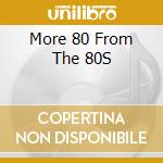 More 80 From The 80S cd musicale di Pid