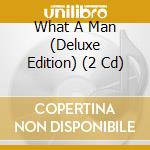 What A Man (Deluxe Edition) (2 Cd) cd musicale di Ost