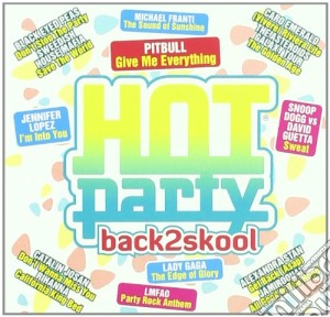 Hot Party Back2skool 2011 / Various cd musicale di Artisti Vari