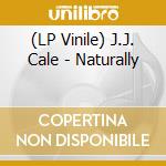(LP Vinile) J.J. Cale - Naturally lp vinile di J.J. Cale