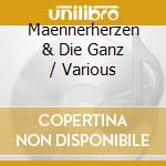 Maennerherzen & Die Ganz / Various cd musicale