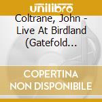 Coltrane, John - Live At Birdland (Gatefold Impulse) cd musicale di Coltrane, John