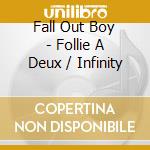 Fall Out Boy - Follie A Deux / Infinity cd