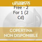 Free - 2 For 1 (2 Cd) cd