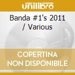 Banda #1's 2011 / Various cd musicale