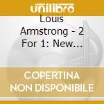 Louis Armstrong - 2 For 1: New Orleans / for L (2 Cd) cd musicale di Louis Armstrong
