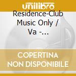 Residence-Club Music Only / Va - Residence-Club Music Only / Va cd