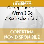 Georg Danzer - Wann I So Z'Ruckschau (3 Cd) cd musicale di Danzer, Georg