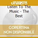 Listen To The Music - The Best cd