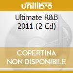 Ultimate R&B 2011 (2 Cd) cd