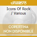 Icons Of Rock / Various cd musicale di Various [hip