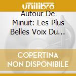 Autour De Minuit: Les Plus Belles Voix Du Jazz / Various (2 Cd) cd musicale di V/A