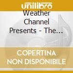 Weather Channel Presents - The Sounds Of Summer / Various cd