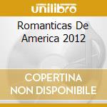 Romanticas De America 2012 cd