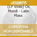 (LP Vinile) Os Mundi - Latin Mass