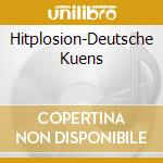 Hitplosion-Deutsche Kuens cd