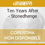 Ten Years After - Stonedhenge cd