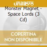 Monster Magnet - Space Lords (3 Cd) cd musicale di Monster Magnet