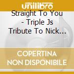 Straight To You - Triple Js Tribute To Nick Cave (2 Cd) cd