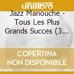 Jazz Manouche - Tous Les Plus Grands Succes (3 Cd) cd