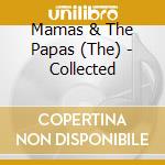 Mamas & The Papas (The) - Collected cd musicale di Mamas & The Papas