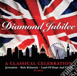 Diamond Jubilee: A Classical Celebration cd musicale