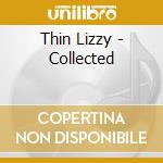 Thin Lizzy - Collected cd musicale di Thin Lizzy