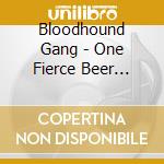 Bloodhound Gang - One Fierce Beer Coaster cd musicale di Bloodhound Gang