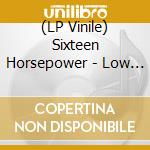 (LP Vinile) Sixteen Horsepower - Low Estate vinile
