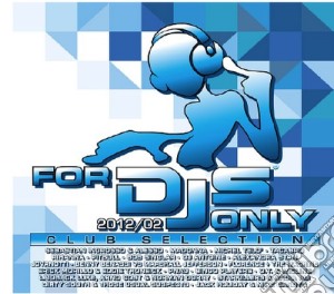 For djs only 2012/02 (2cd) cd musicale di Artisti Vari