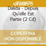 Dalida - Depuis Qu'elle Est Partie (2 Cd) cd musicale di Dalida