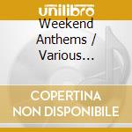 Weekend Anthems / Various (Swedish House Mafia, Avicii, Rihanna..) cd musicale di Terminal Video