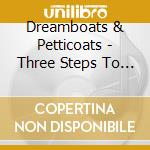 Dreamboats & Petticoats - Three Steps To Heaven