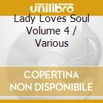 Lady Loves Soul Volume 4 / Various cd