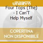 Four Tops (The) - I Can'T Help Myself cd musicale di Four Tops