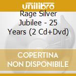 Rage Silver Jubilee - 25 Years (2 Cd+Dvd) cd musicale di Rage Silver Jubilee