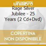 Rage Silver Jubilee - 25 Years (2 Cd+Dvd) cd