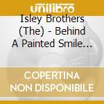 Isley Brothers (The) - Behind A Painted Smile The Collection cd musicale di Isley Brothers