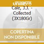 Cale, J.J. - Collected (3X180Gr) cd