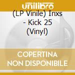 (LP Vinile) Inxs - Kick 25 (Vinyl) vinile
