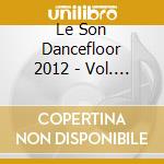 Le Son Dancefloor 2012 - Vol. 2-Le Son Dancefloor 2012 cd