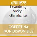 Leandros, Vicky - Glanzlichter cd musicale di Leandros, Vicky