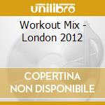 Workout Mix - London 2012 cd