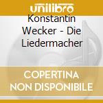 Konstantin Wecker - Die Liedermacher cd
