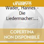 Wader, Hannes - Die Liedermacher: Hannes cd