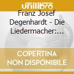Franz Josef Degenhardt - Die Liedermacher: Franz cd musicale di Degenhardt, Franz Josef