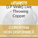 (LP Vinile) Live - Throwing Copper lp vinile di Live