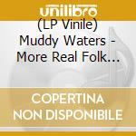 (LP Vinile) Muddy Waters - More Real Folk Blues