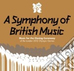Symphony Of British Music (A) (Music For The Closing Ceremony Of The London 2012 Olympic Games) (2 Cd)
