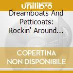 Dreamboats And Petticoats: Rockin' Around The Christmas Tree / Various